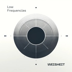 WEISHEIT - Low Frequencies [FREE DOWNLOAD]