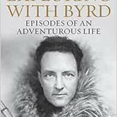 Read ❤️ PDF Exploring with Byrd: Episodes of an Adventurous Life (Admiral Byrd Classics) by Rich