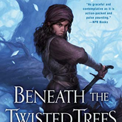 Read PDF ✓ Beneath the Twisted Trees (Song of Shattered Sands Book 4) by  Bradley P.