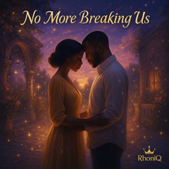NO MORE BREAKING US