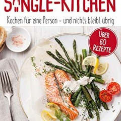 Single-Kitchen: Kochen für eine Person – und nichts bleibt übrig | PDFREE