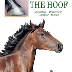 GET KINDLE 📗 A Modern Look At ... THE HOOF: Morphology ~ Measurement ~ Trimming ~ Sh