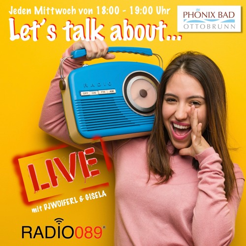 Let's Talk About -LIVESENDUNG Mit Gisela & Woiferl By RADIO089 Vom 5.07.2023