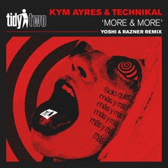 Kym Ayres, Technikal, Yoshi & Razner - More & More (Yoshi & Razner Extended Remix)