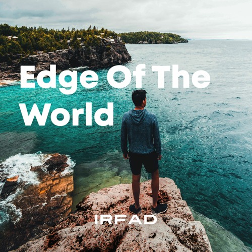 Irfad - Edge Of The World