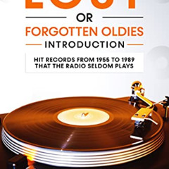 Access KINDLE 📚 Lost or Forgotten Oldies Introduction: Hit Records from 1955 to 1989