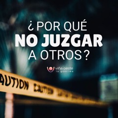 18-05-2024 - ¿Por Qué No Juzgar A Otros? - Mauren Jiménez