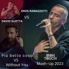 Eros Ramazzotti Vs David Guetta - Più Bella Cosa Vs Without You (Iron Touch Mash - Up 2023)