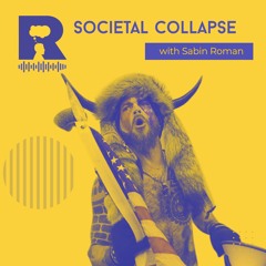 EP291 – Societal Collapse [w/ Sabin Roman]