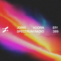 Spectrum Radio 389 by JORIS VOORN | Live from Fabric, London