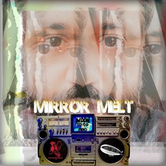 Mirror Melt Your new Audio GPS Episode 90