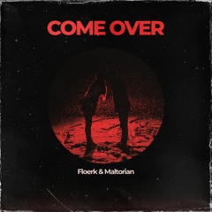 Floerk & Maltorian - Come Over