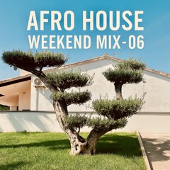 Afro House Weekend MIX - 06
