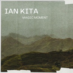 Ian Kita - Magic Moment (Original Mix)