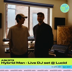 A3K373 Hybrid Man Live DJ set @ Lucid (12.03.22) - 19 April 2022