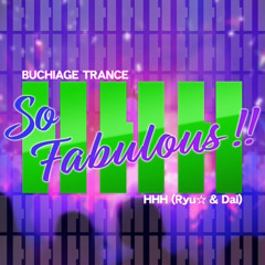 So Fabulous !! - HHH (Ryu☆ & Dai)