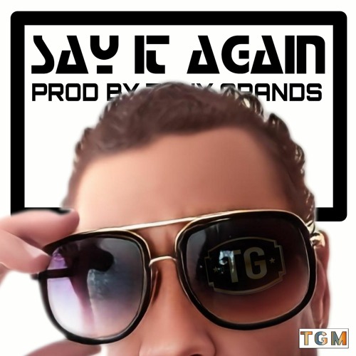 Say It Again | Prod. Tony Grands