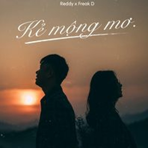 Kẻ Mộng Mơ (Lofi Ver.) - Reddy X Freak D