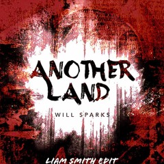 Will Sparks - Another Land (Liam Smith Bootleg)