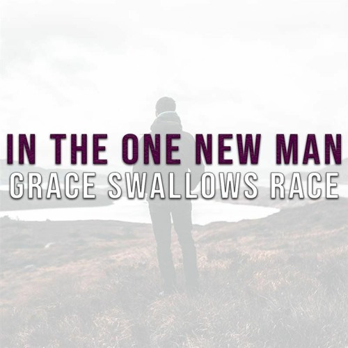 In The One New Man Grace Swallows Race