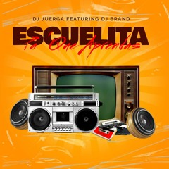 ESCUELITA PA QUE APRENDA - DJ BRAND FT DJ JUERGA 2023