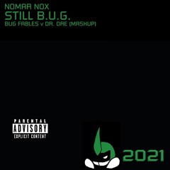 Still B.U.G. (Dr. Dre X Bug Fables Mashup)