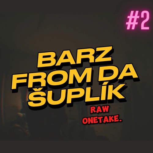 BARZ FROM DA ŠUPLÍK #2
