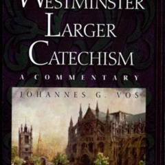 View EPUB 📘 The Westminster Larger Catechism: A Commentary by  Johannes Geerhardus V
