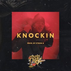 YT - “Knockin” (Prod. Strew-B)