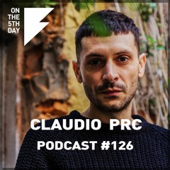 On the 5th Day Podcast #126 - Claudio PRC