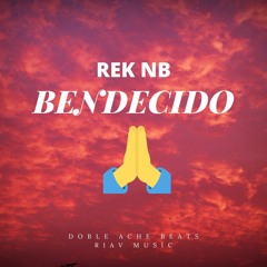 BENDECIDO - REK NB X DOBLE ACHE BEATS