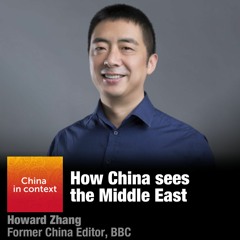 Ep138: How China sees the Middle East