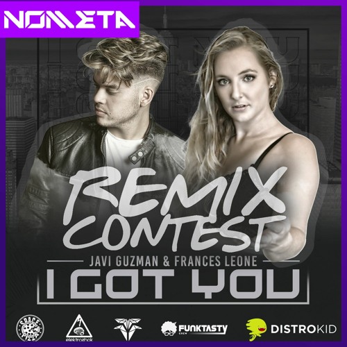 Javi Guzman & Frances Leone - I Got You [Nometa Remix Contest]