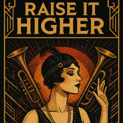 RAISE IT HIGHER