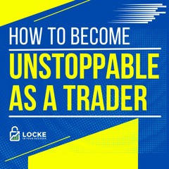 How to Become Unstoppable as a Trader