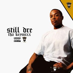 Dr Dre x Snoop Dogg - Still D.R.E (((Tha KeyMixx))) [Prod x Beatz.Lowkey]