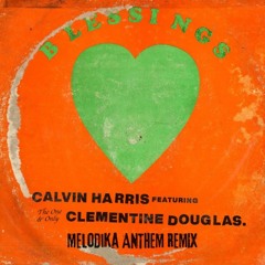 Calvin Harris Feat. Clementine Douglas - Blessings (Melodika Anthem Remix) FREE DOWNLOAD