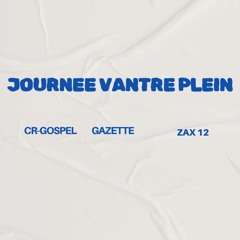 JOURNEE VANTRE PLEIN (feat. GAZETTE & ZAX 12)