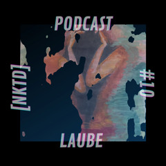 [NKTD] PODCAST #10 - LAUBE