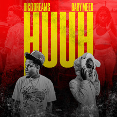 HUUH - Rico Dream$ feat. Baby Meek