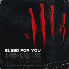 Bleed For You (feat. Kevin Kazi)