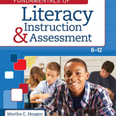 ACCESS PDF 📗 Fundamentals of Literacy Instruction and Assessment, 6–12 by  Martha Ho