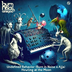 Undefined Behavior (Burn in Noise & Ajja) - Howling at the Moon ...NOW OUT!!