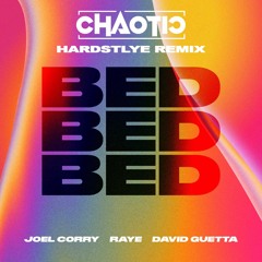 Joel Corry X RAYE X David Guetta - BED (CHAOTIC HARDSTYLE REMIX) (BUY = FREE DOWNLOAD)