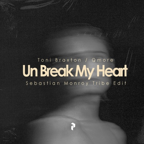 T.Braxton / Qmore - Un Break My Heart (Sebastian Monroy Tribe Edit)