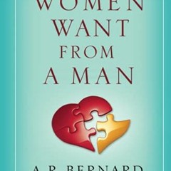 Get [KINDLE PDF EBOOK EPUB] Four Things Women Want from a Man by  A. R. Bernard 📗