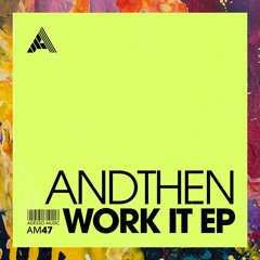 PREMIERE: AndThen — Work It (Original Mix) [Adesso Music]