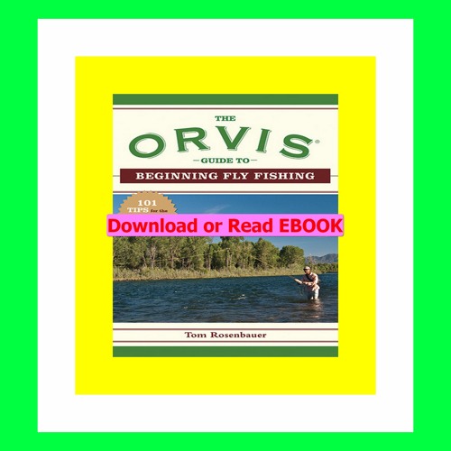 Stream episode Read [ebook] [pdf] The Orvis Guide to Beginning Fly Fishing  101 Tips for the Absolute Beginner (Orv by Xalebuty podcast