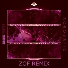 SIDEPIECE - Acrobatic (ZOF Remix) *FREE DL*