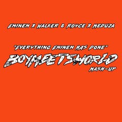 Eminem x Walker & Royce x Meduza - Everything Eminem Has Done (BoyMeetsWorld Intro Mash-Up)